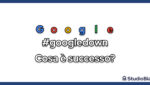 Google down per oggi lunedi 14 dicembre